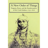 A New Order of Things: Property, Power, and the Transformation of the Creek Indians, 1733 1816