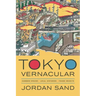 Tokyo Vernacular: Common Spaces, Local Histories, Found Objects