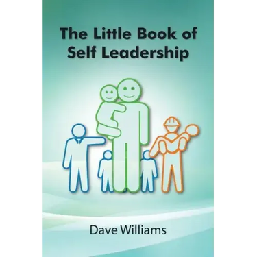 The Little Book of Self Leadership: Daily Self Leadership Made Simple