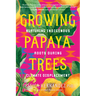 Growing Papaya Trees: Nurturing Indigenous Roots During Climate Displacement