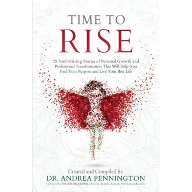 Time to Rise: 28 Soul-Stirring Stories of Personal Growth and Professional Transformation That Will Help You Find Your Purpose and Live Your Best Life