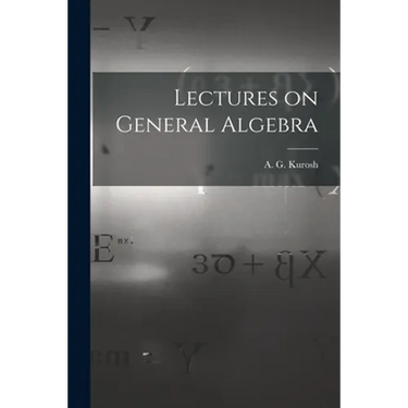 Lectures on General Algebra