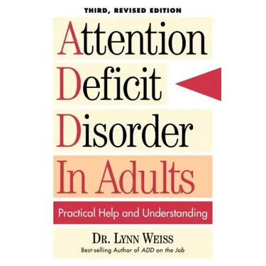 Attention Deficit Disorder In Adults: Practical Help and Understanding
