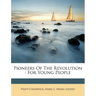 Pioneers of the Revolution: For Young People