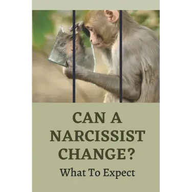 Can A Narcissist Change?: What To Expect: Narcissism Healing Process
