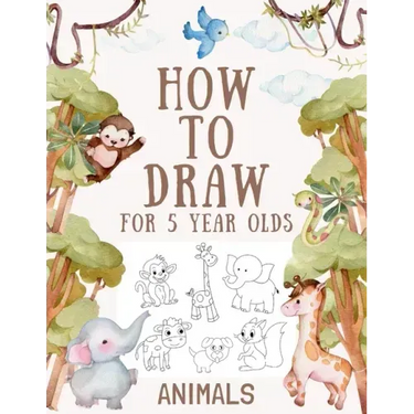 How to Draw Animals for 5 Year Olds: Easy Step-by-Step Drawing Tutorial for Kids to Learn to Draw