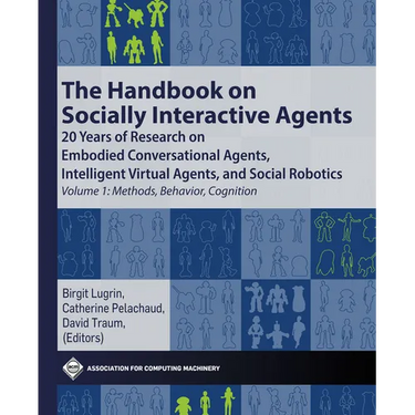 The Handbook on Socially Interactive Agents: 20 Years of Research on Embodied Conversational Agents, Intelligent Virtual Agents, and Social Robotics V