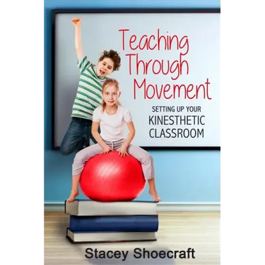 Teaching Through Movement: Setting Up Your Kinesthetic Classroom