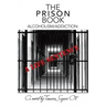 The Prison Book: Alcoholism/Addiction: A Life Sentence