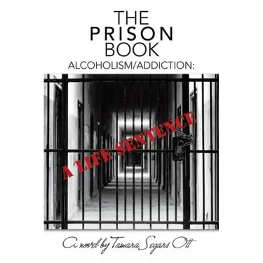 The Prison Book: Alcoholism/Addiction: A Life Sentence