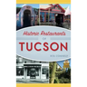 Historic Restaurants of Tucson