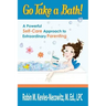 Go Take a Bath!: A Powerful Self-Care Approach to Extraordinary Parenting