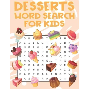 Desserts Word Search For Kids: Sweet treats desserts Word Search Puzzle Book For Candy, Chocolate And Ice Cream Lovers