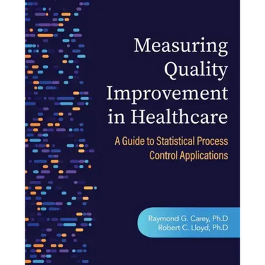 Measuring Quality Improvement in Healthcare: A Guide to Statistical Process Control Applications
