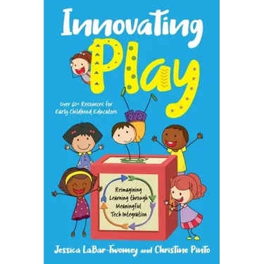 Innovating Play: Reimagining Learning through Meaningful Tech Integration