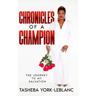 Chronicles of A Champion: The Journey To My Salvation