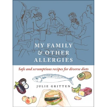 My Family and Other Allergies: Safe and Scrumptious Recipes for Diverse Diets