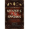 Whispers in the Shadows: A Horror Anthology
