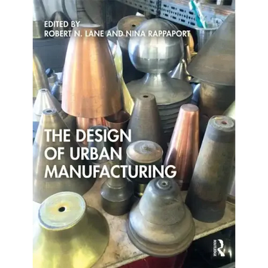 The Design of Urban Manufacturing