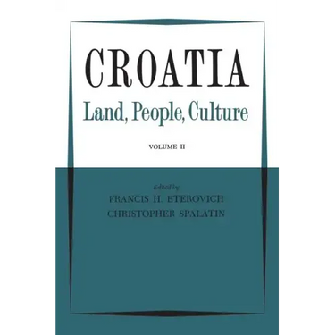 Croatia: Land, People, Culture Volume II