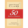 50 Biblical Sermons, Volume 1: Outlines, Thoughts and Ideas