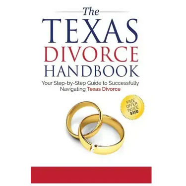 The Texas Divorce Handbook: : Your Step-by-Step Guide to Successfully Navigating T