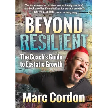 Beyond Resilient: The Coach's Guide to Ecstatic Growth