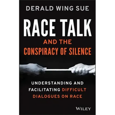Race Talk and the Conspiracy of Silence: Understanding and Facilitating Difficult Dialogues on Race