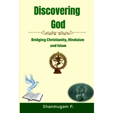 Discovering God: Bridging Christianity, Hinduism and Islam
