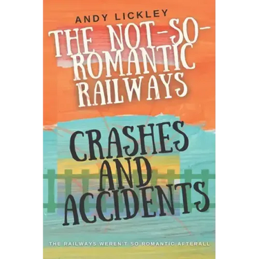 The not so romantic railways: Crashes and Accidents