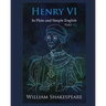 Henry VI: Part III In Plain and Simple English: A Modern Translation and the Original Version