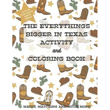 The Everything's Bigger in Texas Activity and Coloring Book