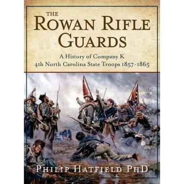 The Rowan Rifle Guards: A History of Company K, 4th North Carolina State Troops 1857-1865