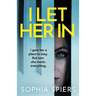 I Let Her In: A gripping and unputdownable psychological thriller