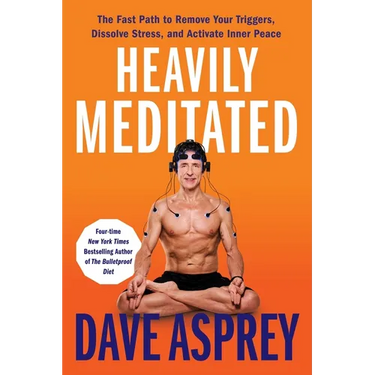 Heavily Meditated: The Fast Path to Remove Your Triggers, Dissolve Stress, and Activate Inner Peace