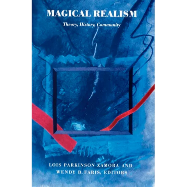 Magical Realism: Theory, History, Community