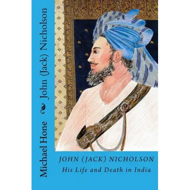 John (Jack) Nicholson: His Life and Death in India