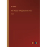 The History of Napoleon the First: Vol. II