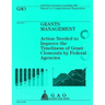 Grants Management: Action Needed to Improve the Timeliness of Grant Closeouts by Federal Agencies