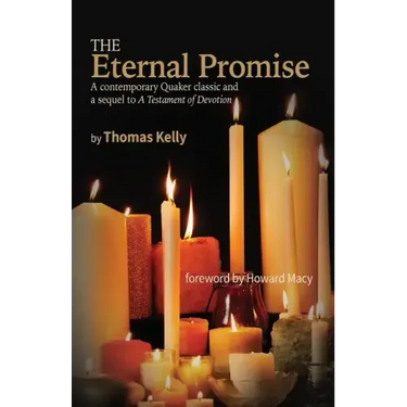 The Eternal Promise: A contemporary Quaker classic and a sequel to A Testament of Devotion