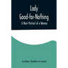 Lady Good-for-Nothing: A Man's Portrait of a Woman