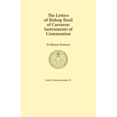 The Letters of Bishop Basil of Caesarea: Instruments of Communion