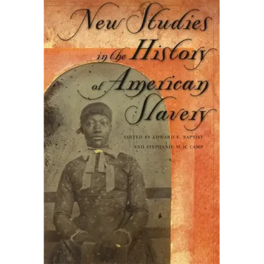 New Studies in the History of American Slavery
