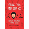 Herding Cats and Coders: Software Development for Non-Techies