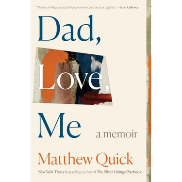 Dad, Love, Me: A Memoir