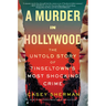 A Murder in Hollywood: The Untold Story of Tinseltown's Most Shocking Crime