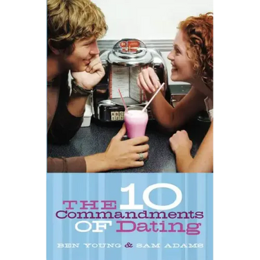 The Ten Commandments of Dating: Student Edition