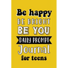 Be Happy Be Bright Be You: Daily Prompt Journal for Teens Boys, Creative Writing for Happiness, Self-Confidence and Self-Discovery, Fun Libs