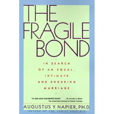 The Fragile Bond: In Search of an Equal, Intimate and Enduring Marriage