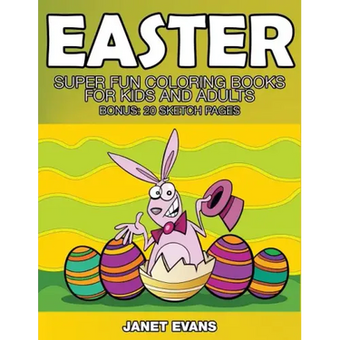 Easter: Super Fun Coloring Books for Kids and Adults (Bonus: 20 Sketch Pages)